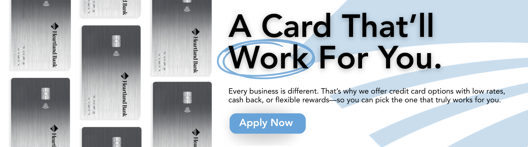 Heartland Bank banner showing silver Visa business cards beside the headline ‘A Card That’ll Work For You.’ with ‘Work’ circled in blue, promoting low rates, cash back, and flexible rewards.